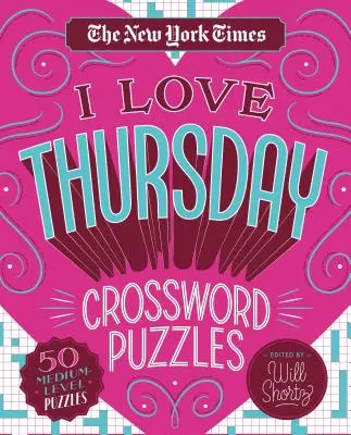 The New York Times I Love Thursday Crossword Puzzles: 50 krížoviek strednej úrovne - The New York Times I Love Thursday Crossword Puzzles: 50 Medium-Level Puzzles