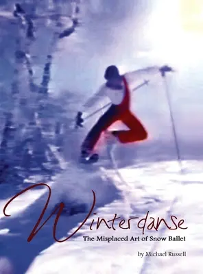 Winterdanse: Vychádzajúc z toho, čo sa deje, sa snehový balet stáva umením. - Winterdanse: The Misplaced Art of Snow Ballet