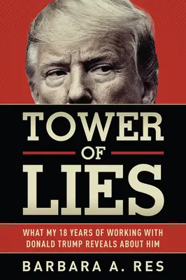 Veža lží: Čo o ňom prezrádza osemnásť rokov práce s Donaldom Trumpom - Tower of Lies: What My Eighteen Years of Working with Donald Trump Reveals about Him