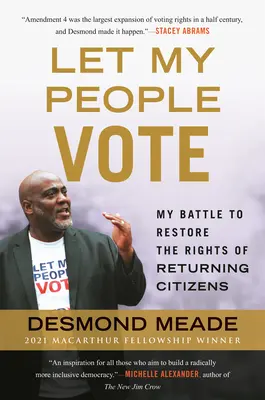 Nechajte mojich ľudí voliť: Môj boj za obnovenie občianskych práv navrátivších sa občanov - Let My People Vote: My Battle to Restore the Civil Rights of Returning Citizens