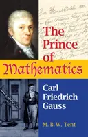 Knieža matematiky - Carl Friedrich Gauss - The Prince of Mathematics - Carl Friedrich Gauss