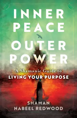 Vnútorný pokoj, vonkajšia sila: Šamanský sprievodca prežívaním svojho cieľa - Inner Peace, Outer Power: A Shamanic Guide to Living Your Purpose