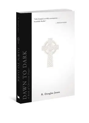 Od úsvitu do tmy: Kniha kresťanských modlitieb - Dawn to Dark: A Book of Christian Prayer