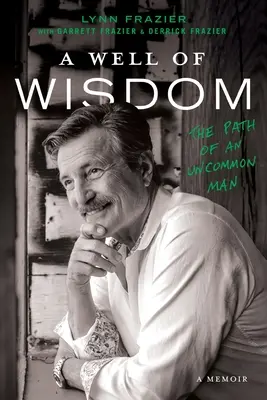 Studňa múdrosti: Cesta neobyčajného človeka - A Well of Wisdom: The Path of an Uncommon Man