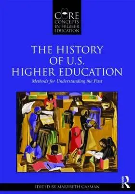 Dejiny vysokoškolského vzdelávania v USA - metódy na pochopenie minulosti - The History of U.S. Higher Education - Methods for Understanding the Past