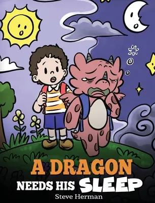 Drak potrebuje spánok: Príbeh o dôležitosti dobrého spánku - A Dragon Needs His Sleep: A Story About The Importance of A Good Night's Sleep
