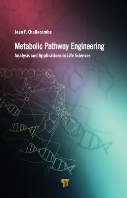 Inžinierstvo metabolických dráh: Analýza a aplikácie v prírodných vedách - Metabolic Pathway Engineering: Analysis and Applications in the Life Sciences