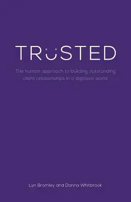 Dôverné: Ľudský prístup k budovaniu výnimočných vzťahov s klientmi v digitalizovanom svete - Trusted: The human approach to building outstanding client relationships in a digitised world