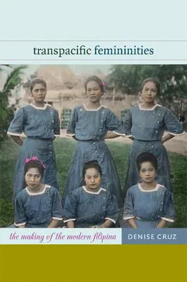Transpacifické ženskosti: Tvorba modernej Filipínky - Transpacific Femininities: The Making of the Modern Filipina