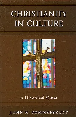 Kresťanstvo v kultúre: Historické hľadanie - Christianity in Culture: A Historical Quest