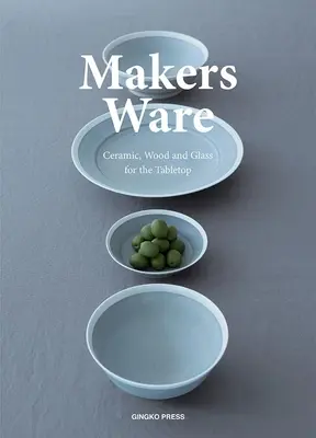 Makers Ware: Keramika, drevo a sklo na stôl - Makers Ware: Ceramic, Wood and Glass for the Tabletop