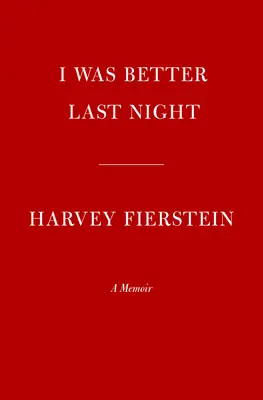Včera večer mi bolo lepšie: Spomienky - I Was Better Last Night: A Memoir