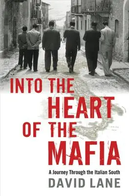 Do srdca mafie: Cesta talianskym juhom - Into the Heart of the Mafia: A Journey Through the Italian South
