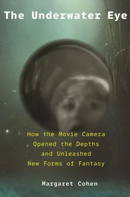 Podvodné oko: Ako filmová kamera otvorila hlbiny a uvoľnila nové ríše fantázie - The Underwater Eye: How the Movie Camera Opened the Depths and Unleashed New Realms of Fantasy