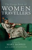 Virago Book Of Women Travellers (Kniha cestovateľov a cestovateliek). - Virago Book Of Women Travellers.