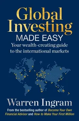 Jednoduché globálne investovanie: Váš sprievodca medzinárodnými trhmi, ktorý vytvára bohatstvo - Global Investing Made Easy: Your Wealth-Creating Guide to International Markets
