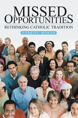 Premeškané príležitosti: Prehodnotenie katolíckej tradície - Missed Opportunities: Rethinking Catholic Tradition
