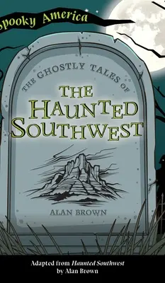 Strašidelné príbehy zo strašidelného juhozápadu - Ghostly Tales of the Haunted Southwest