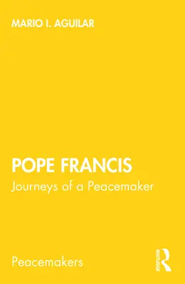 Pápež František: Cesty mierotvorcu - Pope Francis: Journeys of a Peacemaker