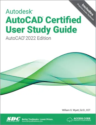 Študijná príručka pre certifikovaných používateľov aplikácie Autodesk AutoCAD: AutoCAD 2022 Edition - Autodesk AutoCAD Certified User Study Guide: AutoCAD 2022 Edition