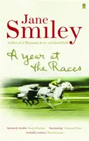 Rok na dostihoch - Úvahy o koňoch, ľuďoch, láske, peniazoch a šťastí - Year at the Races - Reflections on Horses, Humans, Love, Money and Luck