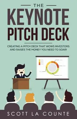 Keynote Pitch Deck: Kľúčové informácie: Vytvorenie prezentácie, ktorá ohromí investorov a získa peniaze, ktoré potrebujete na vzlet! - The Keynote Pitch Deck: Creating a Pitch Deck That Wows Investors and Raises the Money You Need to Soar!