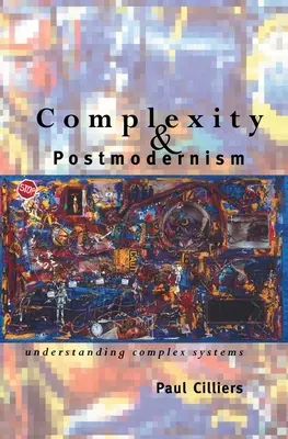 Komplexnosť a postmodernizmus: Pochopenie zložitých systémov - Complexity and Postmodernism: Understanding Complex Systems