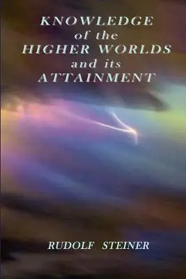 Poznanie vyšších svetov a jeho dosiahnutie - Knowledge of the Higher Worlds and its Attainment
