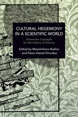 Kultúrna hegemónia vo vedeckom svete: Gramsciánske koncepty pre dejiny vedy - Cultural Hegemony in a Scientific World: Gramscian Concepts for the History of Science