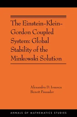 Einstein-Klein-Gordonov viazaný systém: Globálna stabilita Minkowského riešenia: (Ams-213) - The Einstein-Klein-Gordon Coupled System: Global Stability of the Minkowski Solution: (Ams-213)