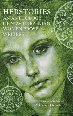 Antológia nových ukrajinských prozaičiek Herstories - Herstories an Anthology of New Ukrainian Women Prose Writers