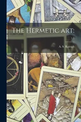 Hermetické umenie: ; c.1 (Raleigh A. S. (Albert Sidney)) - The Hermetic Art: ; c.1 (Raleigh A. S. (Albert Sidney))