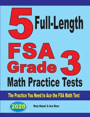 5 plnohodnotných cvičných testov z matematiky pre 3. ročník FSA: Cvičenia, ktoré potrebujete na úspešné zvládnutie testu FSA z matematiky - 5 Full-Length FSA Grade 3 Math Practice Tests: The Practice You Need to Ace the FSA Math Test