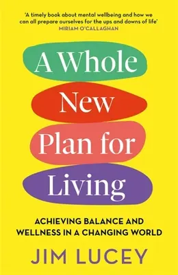 Úplne nový plán na život: Nový nový životný štýl: Dosiahnutie rovnováhy a pohody v meniacom sa svete - A Whole New Plan for Living: Achieving Balance and Wellness in a Changing World