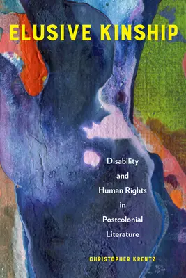 Nepolapiteľné príbuzenstvo: Zdravotné postihnutie a ľudské práva v postkoloniálnej literatúre - Elusive Kinship: Disability and Human Rights in Postcolonial Literature