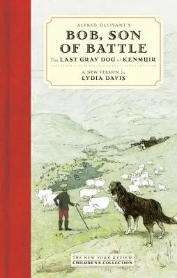 Alfred Ollivant: Bob, syn bitky: Posledný šedý pes z Kenmuiru - Alfred Ollivant's Bob, Son of Battle: The Last Gray Dog of Kenmuir