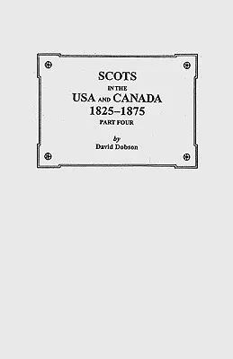 Škóti v USA a Kanade, 1825-1875. Štvrtá časť - Scots in the USA and Canada, 1825-1875. Part Four