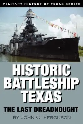 Historická bojová loď Texas: Posledný dreadnought - Historic Battleship Texas: The Last Dreadnought