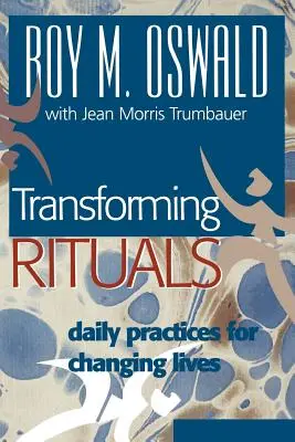 Rituály premeny: Rituály pre zmenu života: každodenné praktiky pre zmenu života - Transforming Rituals: Daily Practices for Changing Lives