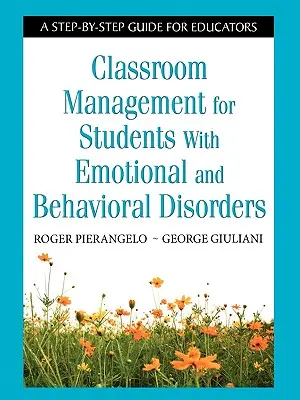 Manažment triedy pre žiakov s emocionálnymi poruchami a poruchami správania: Sprievodca krok za krokom pre pedagógov - Classroom Management for Students with Emotional and Behavioral Disorders: A Step-By-Step Guide for Educators