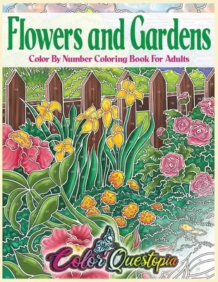 Kvety a záhrady Vyfarbuj podľa čísel Omaľovánky pre dospelých: Krásne vidiecke kvety pre relaxáciu - Flowers and Gardens Color By Number Coloring Book for Adults: Large Print Beautiful Countryside Blooms For Relaxation