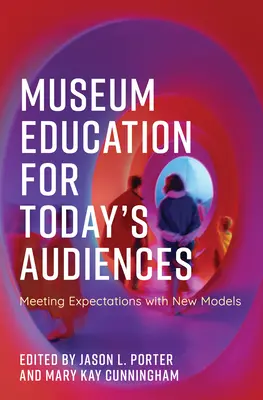 Múzejné vzdelávanie pre dnešné publikum: Splnenie očakávaní s novými modelmi - Museum Education for Today's Audiences: Meeting Expectations with New Models