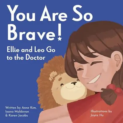 Ty si taký odvážny! Ellie a Leo idú k lekárovi - You Are So Brave!: Ellie and Leo Go to the Doctor
