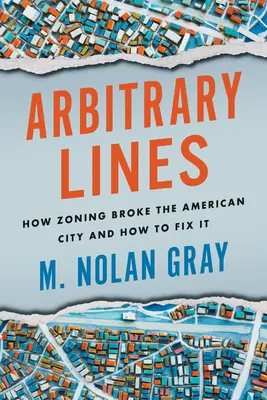 Ľubovoľné línie: Ako územné plánovanie rozbilo americké mesto a ako to napraviť - Arbitrary Lines: How Zoning Broke the American City and How to Fix It
