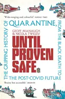 Kým sa nepreukáže bezpečnosť - Strhujúca história karantény od čiernej smrti až po postkovidskú budúcnosť - Until Proven Safe - The gripping history of quarantine, from the Black Death to the post-Covid future