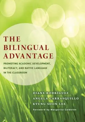 Dvojjazyčná výhoda: Podporovať akademický rozvoj, biliterárnosť a rodný jazyk v triede - The Bilingual Advantage: Promoting Academic Development, Biliteracy, and Native Language in the Classroom