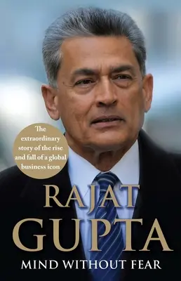 Myseľ bez strachu: Mimoriadny príbeh vzostupu a pádu ikony svetového biznisu - Mind Without Fear: The Extraordinary Story of the Rise and Fall of a Global Business Icon