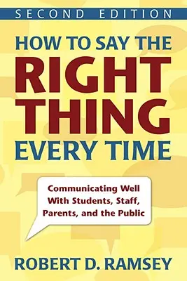 Ako vždy povedať správnu vec: Dobrá komunikácia so študentmi, zamestnancami, rodičmi a verejnosťou - How to Say the Right Thing Every Time: Communicating Well with Students, Staff, Parents, and the Public