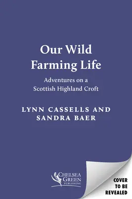 Náš divoký poľnohospodársky život: Na škótskej vysočine sme prežili dobrodružstvá - Our Wild Farming Life: Adventures on a Scottish Highland Croft