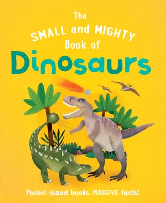 Malá a mocná kniha o dinosauroch - The Small and Mighty Book of Dinosaurs